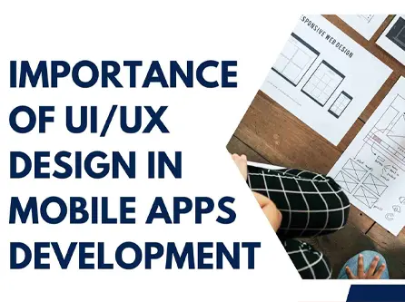 The Importance of UI/UX Development for Mobile Application Growth