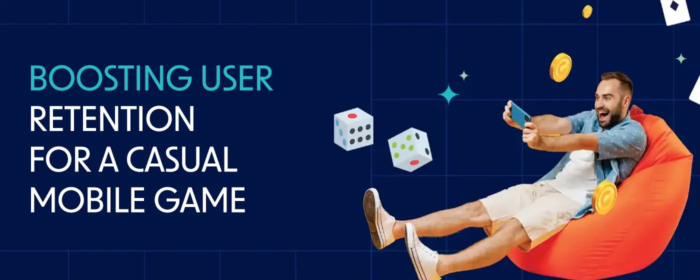 Boosting User Retention for a Casual Mobile Game