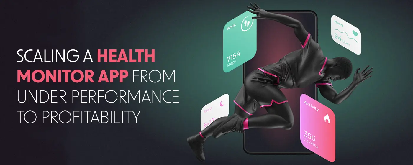 Scaling a Health Monitor App from Underperformance to Profitability